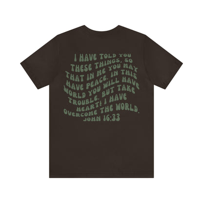 Take Heart Tee - I Have Overcome The World John 16:33 T-Shirt