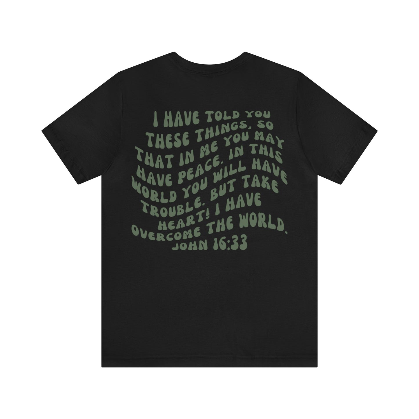 Take Heart Tee - I Have Overcome The World John 16:33 T-Shirt