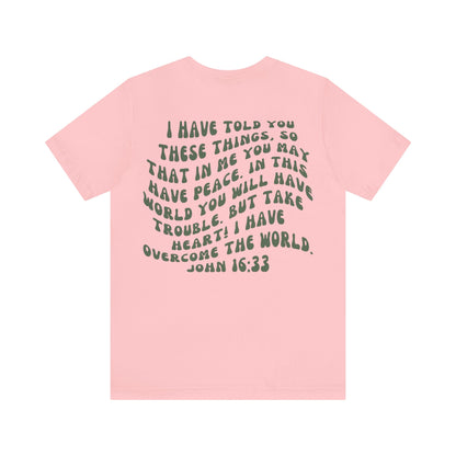 Take Heart Tee - I Have Overcome The World John 16:33 T-Shirt
