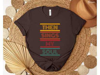 Then Sings My Soul Shirt