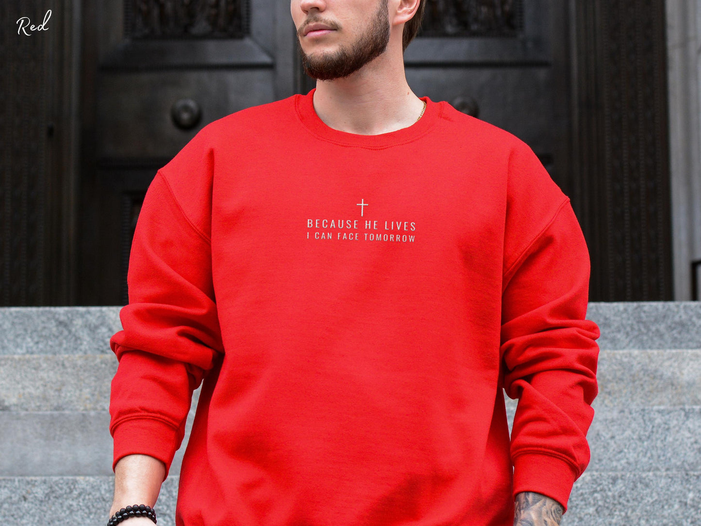 Because He Lives I Can Face Tomorrow Embroidered Crewneck