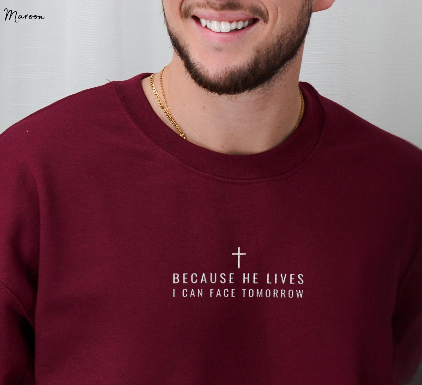 Because He Lives I Can Face Tomorrow Embroidered Crewneck