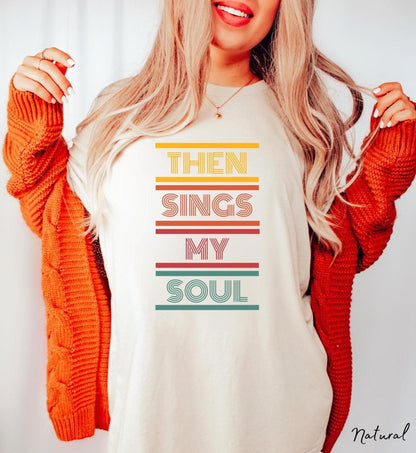 Then Sings My Soul Shirt